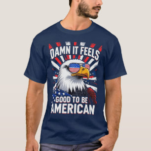 es fühlt sich gut an, Amerikaner zu sein T-Shirt