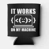 Es funktioniert auf meiner Maschine Funny Coder un Dosenkühler (Vorderseite)