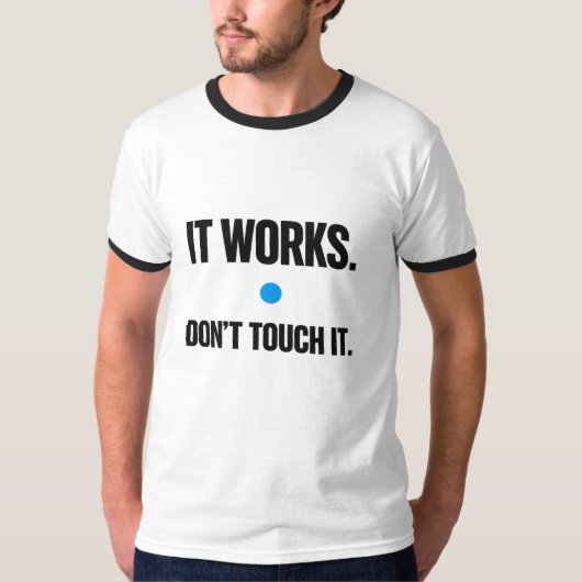 Es Funktioniert Nicht Anfassen – Programmierer T-S T-Shirt (Vorderseite)