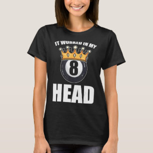 Es funktionierte in meinem Head Pool Player T-Shirt