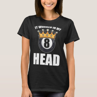 Es funktionierte in meinem Head Pool Player T-Shirt