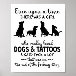 Es gab ein Mädchen, das Hunde und Tattoos wirklich Poster