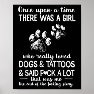Es gab ein Mädchen, das Hunde und Tattoos wirklich Poster
