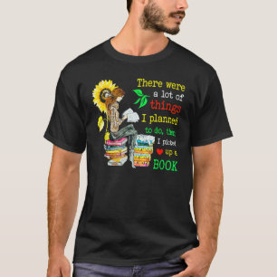 Es gab eine Menge Dinge, die ich tun wollte T-Shirt