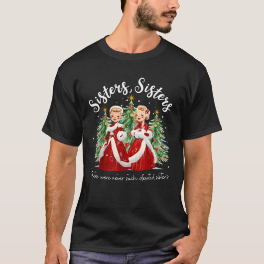 Es gab nie so engagierte Schwestern Weihnachten Xm T-Shirt (Vorderseite)