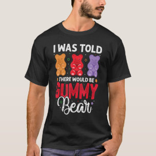 Es gäbe Gummibärenliebhaber, die gerne Süßigkeiten T-Shirt