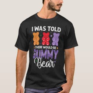 Es gäbe Gummibärenliebhaber, die gerne Süßigkeiten T-Shirt