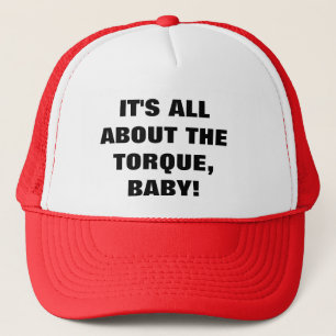 ES GEHT ALLES UM DAS TORQUE, BABY! TRUCKERKAPPE