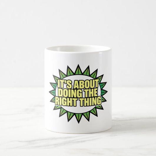 Es geht darum, das Richtige zu tun Kaffeetasse (Mittel)