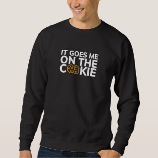 Es geht mir auf das Cookie English Sprichwort Sweatshirt