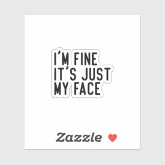 Es geht mir gut, es ist nur mein Gesicht, lustige Aufkleber