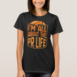 Es geht mir um die PR-Abteilung für Öffentlichkeit T-Shirt