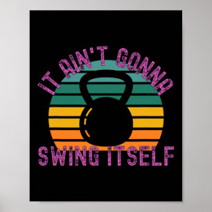Es geht nicht an sich zu schwingen Funny Kettlebel Poster