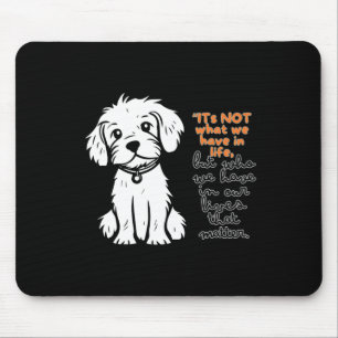 Es geht nicht darum, was wir im Leben haben, sonde Mousepad