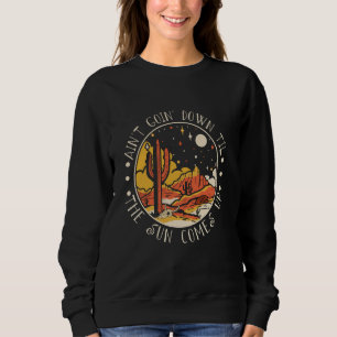 Es geht nicht runter, bis die Sonne die Wüsten err Sweatshirt