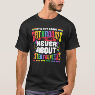 Es geht nicht um Badezimmer LGBT Pride Gay Lesbian T-Shirt