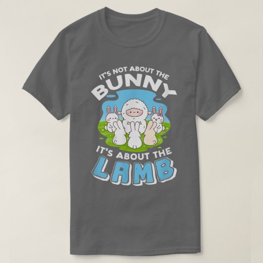 Es geht nicht um den Hase, es geht um das Lamm 208 T-Shirt (Design vorne)
