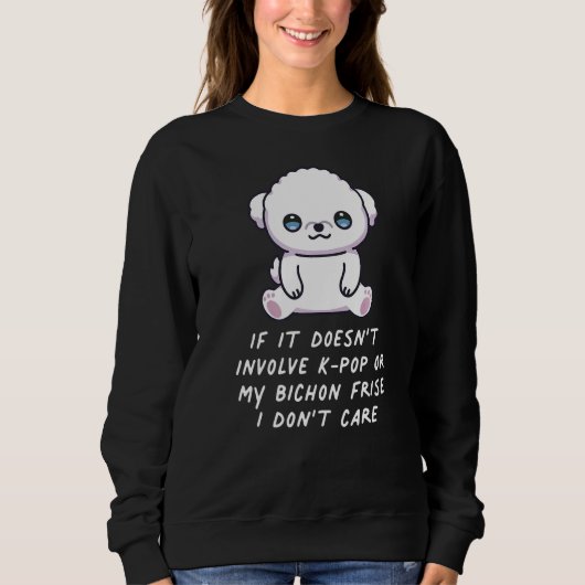 Es geht nicht um K-Pop oder meinen Bichon Frise Hu Sweatshirt (Vorderseite)