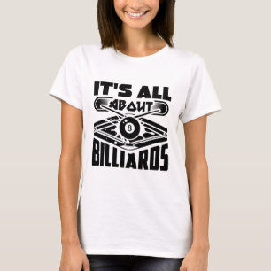 Es geht um Billard Billard Billard Player Spaß T-Shirt