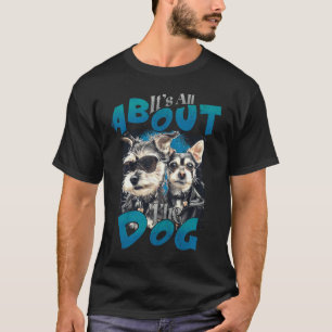 Es geht um den Hund T-Shirt