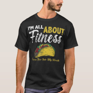 Es geht um Fitness Fitness Taco in den Mund T-Shirt