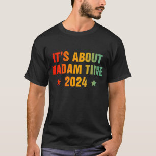 Es geht um Frau Time Kamala Harris 2024 T-Shirt