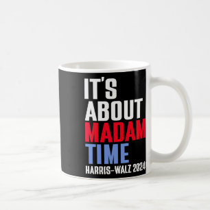 Es geht um Frau Time Kamala Harris Tim W 2024 Kaffeetasse