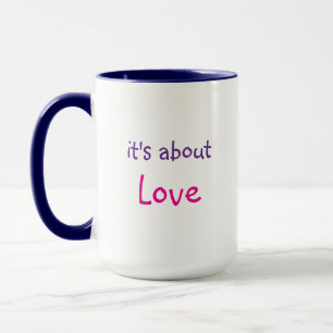 Es geht um Liebe-Message-Kaffee Tasse