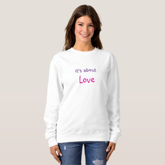 Es geht um Liebe Message Sweatshirt (Vorne ganz)