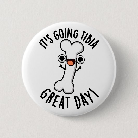Es geht um Tibia Great Day Funny Bone Pun Button (Vorderseite)