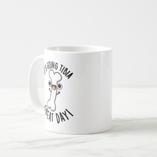 Es geht um Tibia Great Day Funny Bone Pun Kaffeetasse (Vorderseite Links)