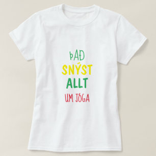 Es geht um Yoga (það snýst allt um jóga) T-Shirt