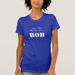 Es gibt Bob und dann gibt es… BOB Gewohnheits-T  T-Shirt