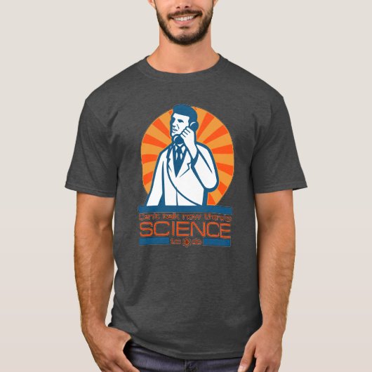 Es gibt die WISSENSCHAFT, zum zu tun! T-Shirt (Vorderseite)