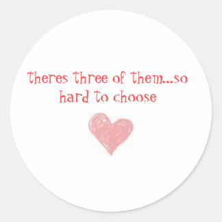 Es gibt drei davon..so schwer zu wählen runder aufkleber