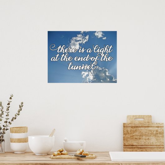 Es gibt ein Licht am Ende des Tunnels Poster (Küche)