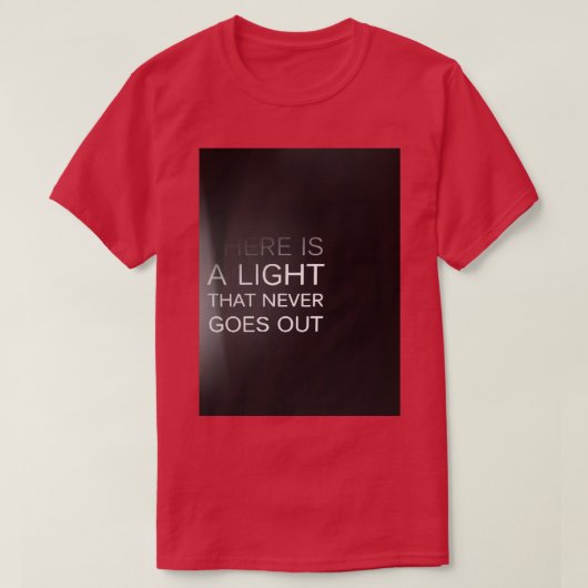 Es gibt ein Licht, das nie ausgeht T-Shirt (Design vorne)