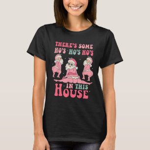 Es gibt ein paar Hos in diesem Haus Weihnachten Ro T-Shirt