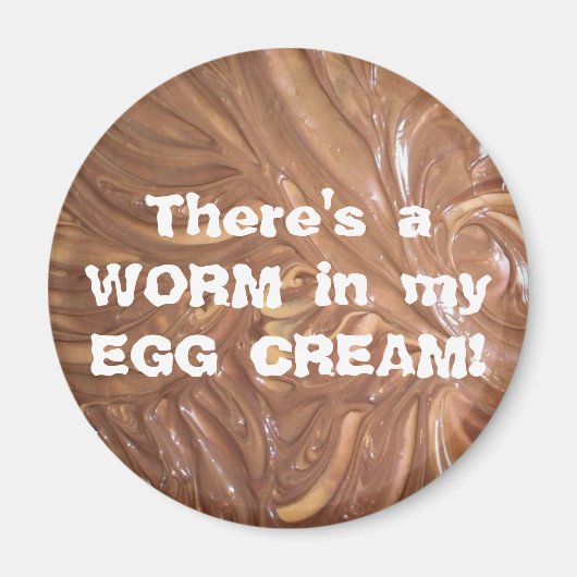Es gibt ein WORM in meinem EGG CREAM! Magnet (Vorne)