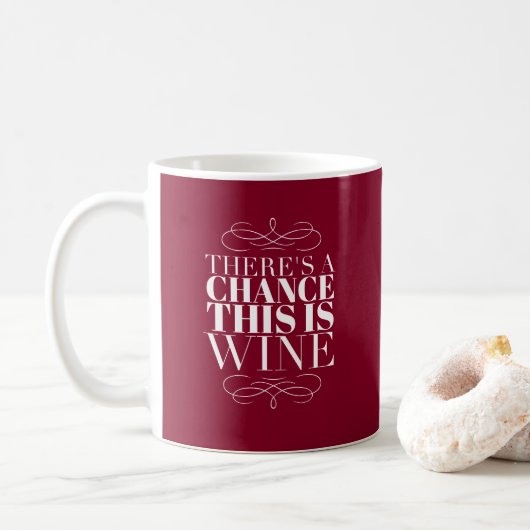 Es gibt eine Chance, dass das Wein rot ist Kaffeetasse (Mit Donut)
