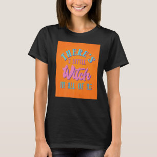 Es gibt eine kleine Hexe in ganz Wicca T-Shirt