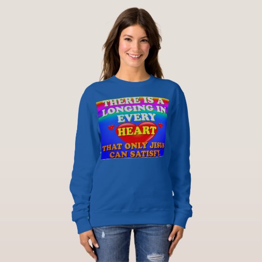 Es gibt eine Sehnsucht in jedem Herzen für Jesuss Sweatshirt (Vorne ganz)