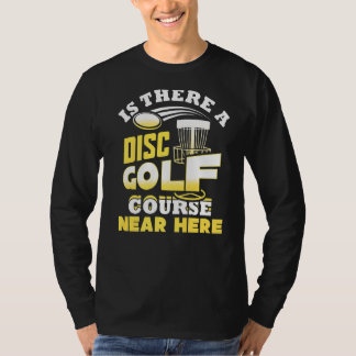Es gibt einen Golfplatz in der Nähe von Frisbee T-Shirt