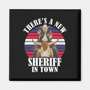 Es gibt einen neuen Sheriff in der Stadt Lustiges  Magnet