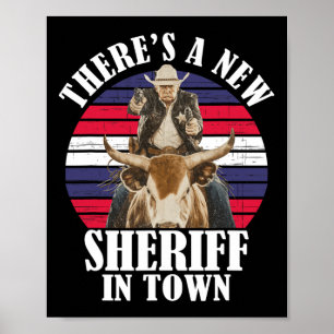 Es gibt einen neuen Sheriff in Town Funny Trump De Poster