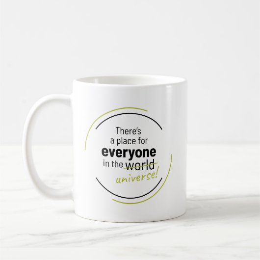 Es gibt einen Platz für alle im Universum Kaffeetasse (Links)