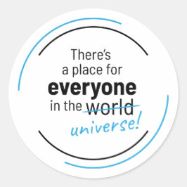 Es gibt einen Platz für alle im Universum Runder Aufkleber