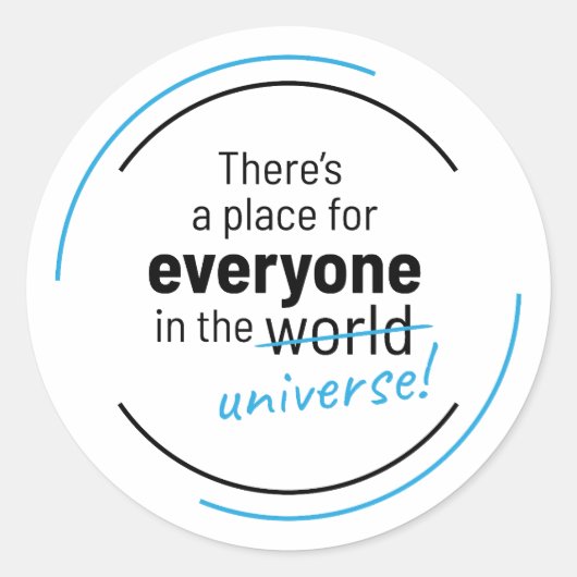 Es gibt einen Platz für alle im Universum Runder Aufkleber (Vorderseite)