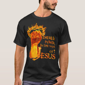 Es gibt einen Power im Namen Jesu Christlich T-Shirt