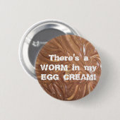 Es gibt einen WURM in meiner EI-CREME! Button (Vorne & Hinten)